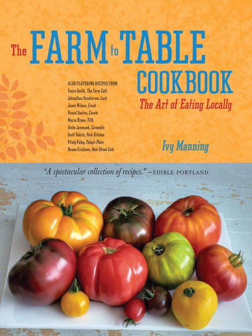 Title details for The Farm to Table Cookbook by Ivy Manning - Available